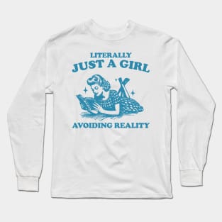 Literally Just A Girl Avoiding Reality Shirt, Trendy Vintage Bookish Shirt, Romantasy Reader Long Sleeve T-Shirt